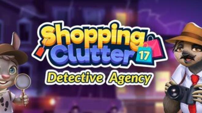 Shopping Clutter 17: Detective Agency Free Download