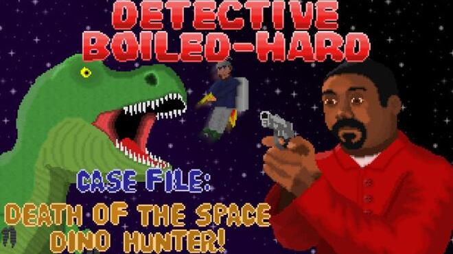 Detective Boiled-Hard / Case File - Death of the Space Dino Hunter Free Download