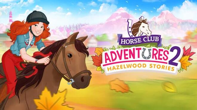 Horse Club Adventures 2: Hazelwood Stories Free Download