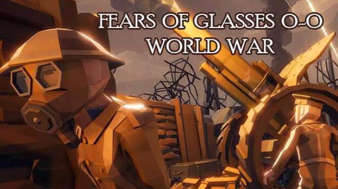 Fears of Glasses o-o World War Free Download