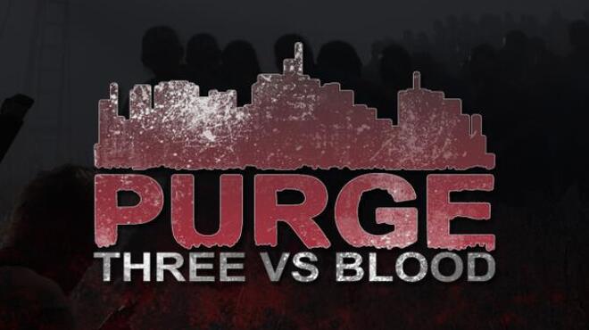 PURGE - Three vs Blood Free Download