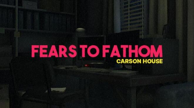 Fears to Fathom - Carson House Free Download