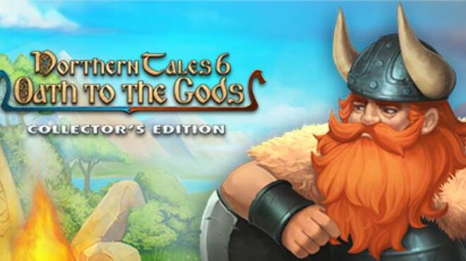 Northern Tales 6 Oath to the Gods Collectors Edition Free Download
