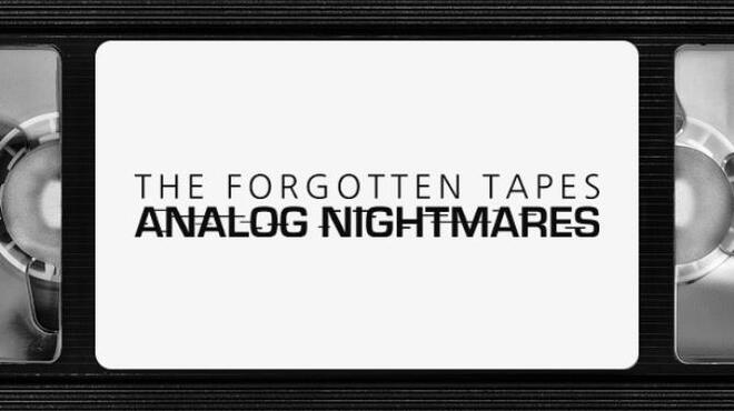The Forgotten Tapes: Analog Nightmares Free Download