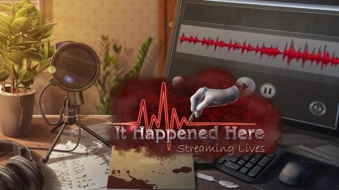 It Happened Here: Streaming Lives Collector's Edition Free Download