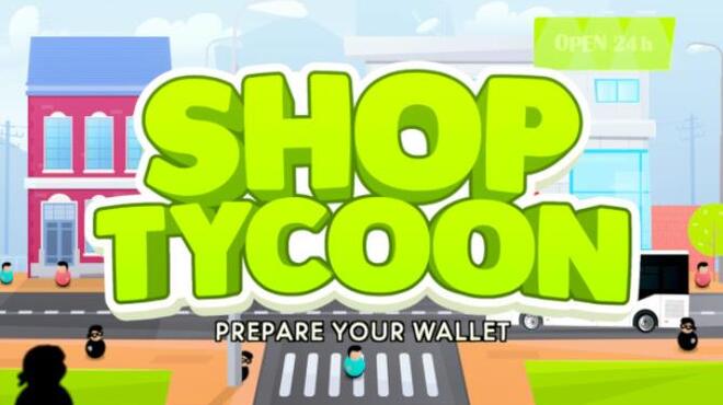 Shop Tycoon: Prepare your wallet Free Download