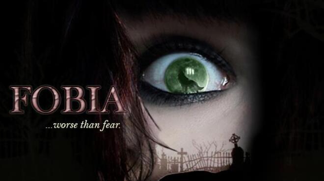 FOBIA  ...worse than fear. Free Download