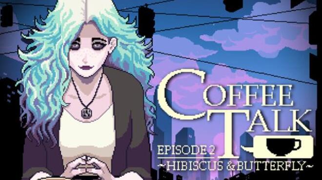 Coffee Talk Episode 2: Hibiscus & Butterfly Free Download