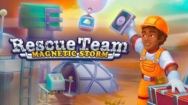 Rescue Team: Magnetic Storm Free Download