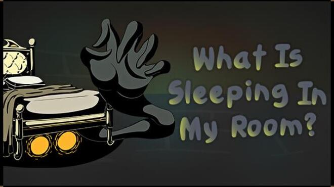 What Is Sleeping In My Room? Free Download
