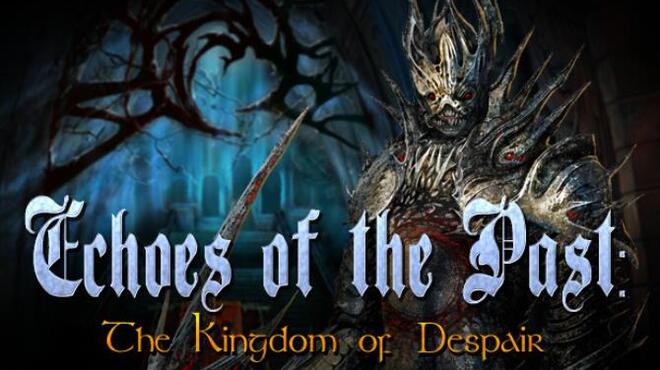 Echoes of the Past: Kingdom of Despair Collector's Edition Free Download