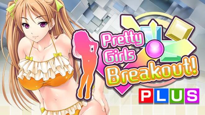 Pretty Girls Breakout! PLUS Free Download