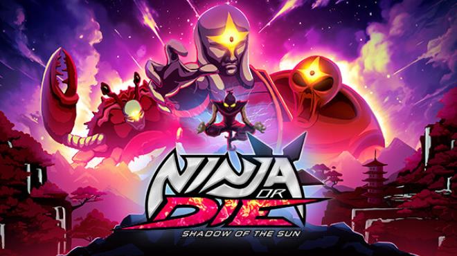 Ninja or Die: Shadow of the Sun Free Download