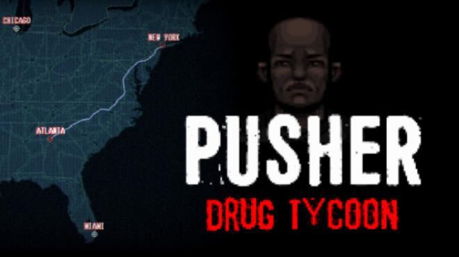 PUSHER - Drug Tycoon Free Download