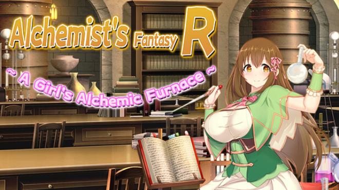 Alchemist's Fantasy R ~ A Girl's Alchemic Furnace ~ Free Download