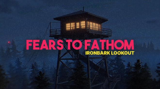 Fears to Fathom - Ironbark Lookout Free Download