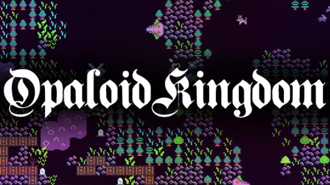 Opaloid Kingdom Free Download