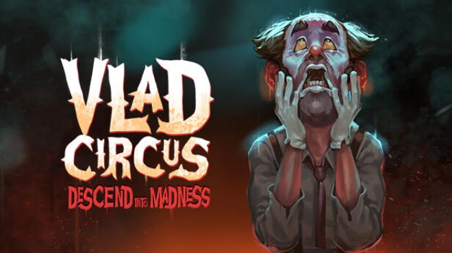 Vlad Circus: Descend Into Madness Free Download