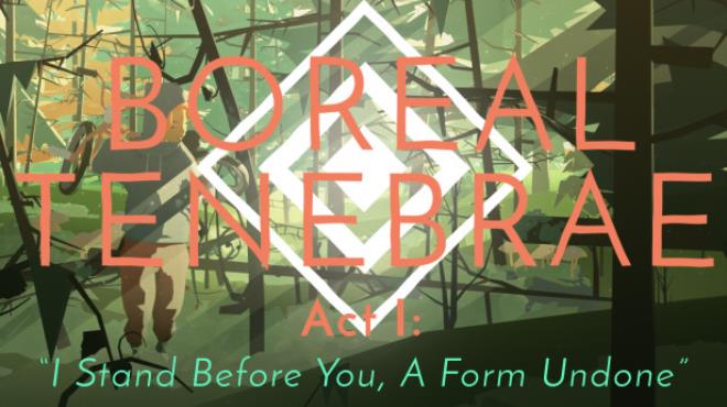 Boreal Tenebrae Act I: “I Stand Before You,  A Form Undone” Free Download