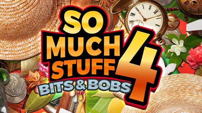So Much Stuff 4: Bits & Bobs Free Download