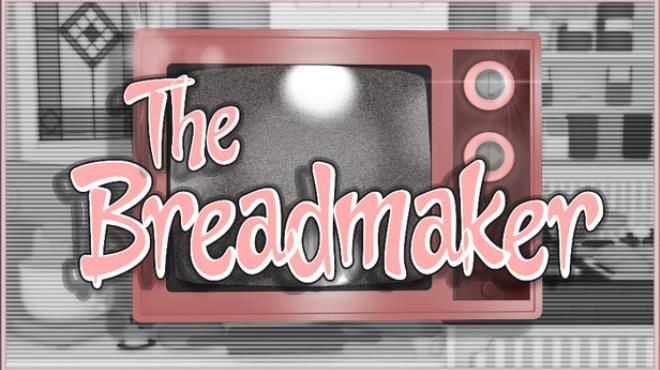The Breadmaker Free Download
