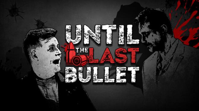 Until The Last Bullet Free Download