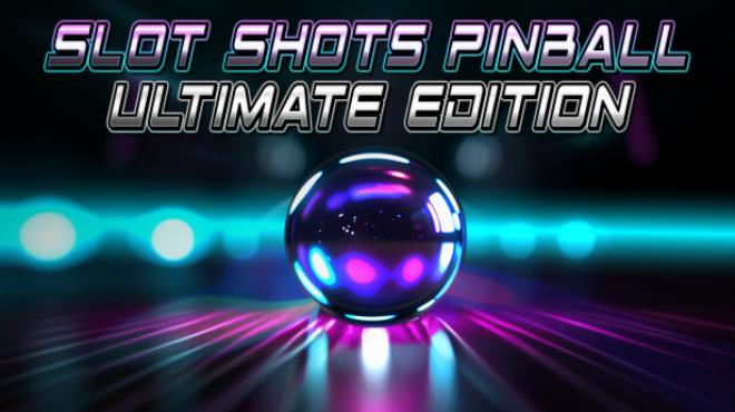 Slot Shots Pinball Ultimate Edition Free Download