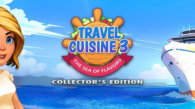 Travel Cuisine 3 The Sea of Flavours Collectors Edition Free Download