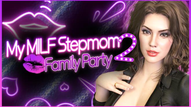 My MILF Stepmom 2: Family Party💋 Free Download