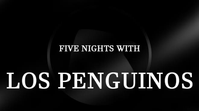 Five Nights With Los Penguinos Free Download
