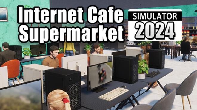 Internet Cafe & Supermarket Simulator 2024 Free Download