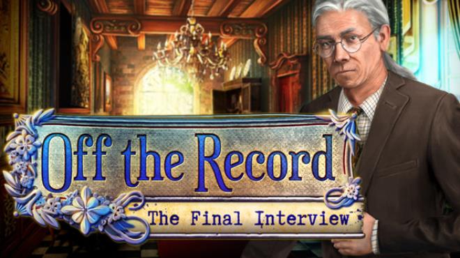 Off the Record: The Final Interview Collector's Edition Free Download