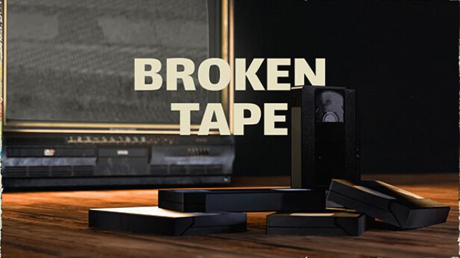 BROKEN TAPE Free Download