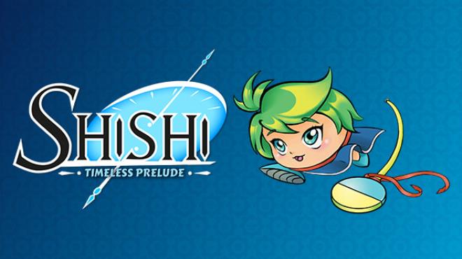 Shishi : Timeless Prelude Free Download