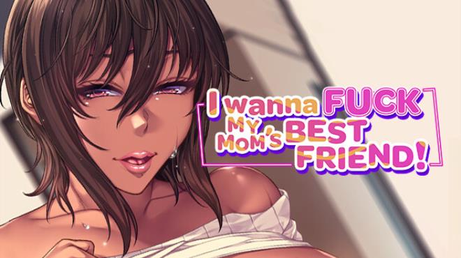 I Wanna Fuck my Mom's Best Friend Free Download