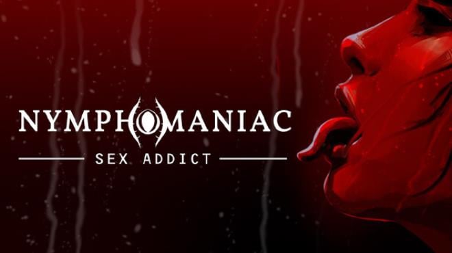 Nymphomaniac - Sex Addict Free Download