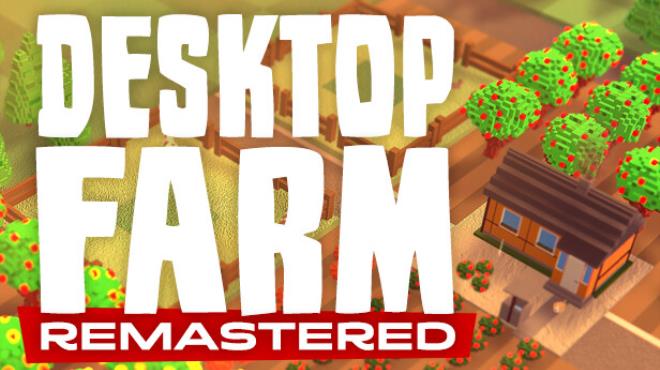 Desktop Farm Remastered Free Download