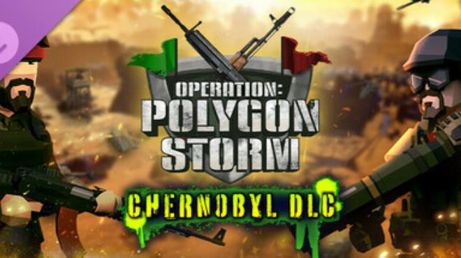 Operation: Polygon Storm - Chernobyl DLC Free Download