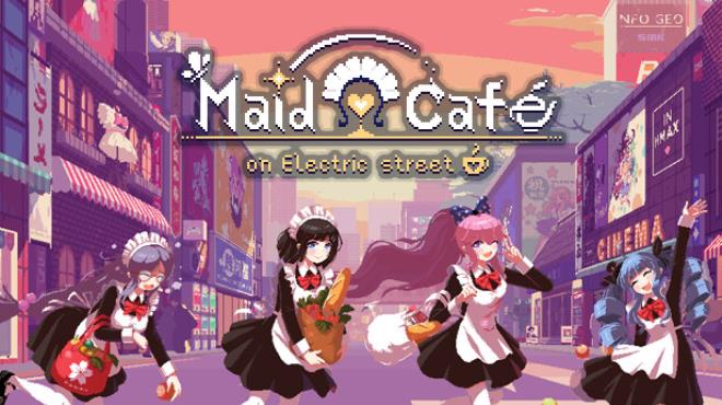 Maid Cafe on Electric Street Free Download