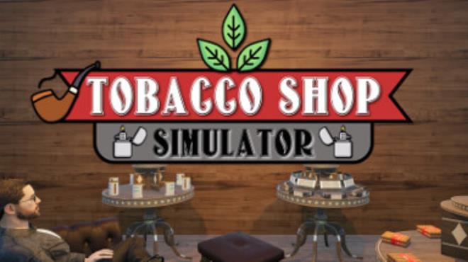 Tobacco Shop Simulator Free Download