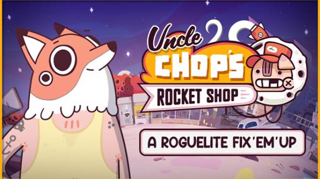 Uncle Chop's Rocket Shop Free Download