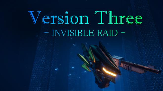 VersionThree : INVISIBLE RAID Free Download