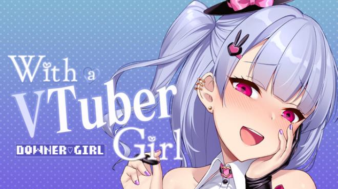 With a VTuber Girl Free Download