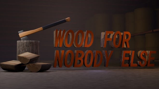 Wood for Nobody Else Free Download