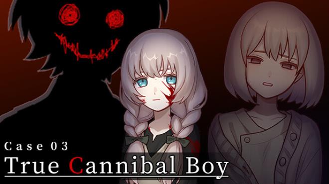 Case 03: True Cannibal Boy Free Download