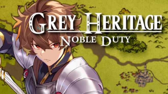 Grey Heritage: Noble Duty Free Download