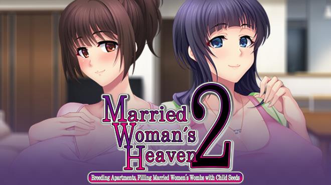 Married Woman's Heaven2 - Breeding Apartments, Filling Married Women's Wombs with Child Seeds - Free Download