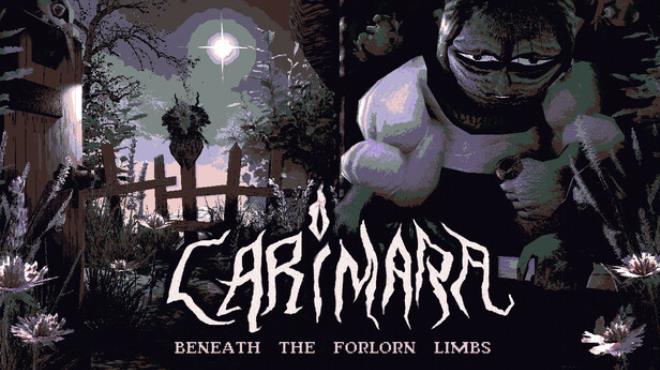 CARIMARA: Beneath the forlorn limbs Free Download