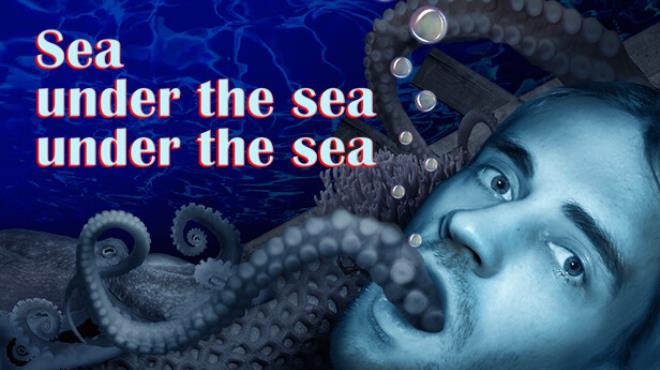 Sea under the sea under the sea Free Download