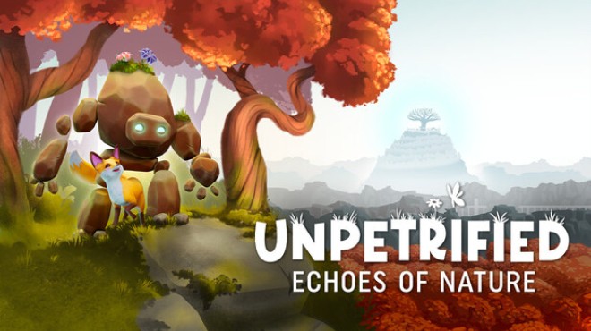 Unpetrified: Echoes of Nature Free Download